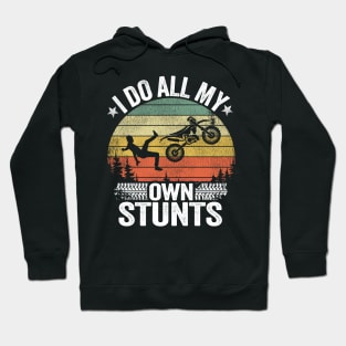 I Do All My Own Stunts Funny Motocross Hoodie